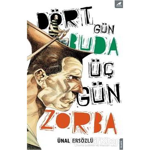 Dört Gün Buda, Üç Gün Zorba - Ünal Ersözlü - Kara Karga Yayınları