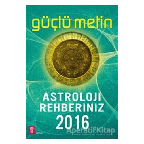 Astroloji Rehberiniz 2016 - Güçlü Metin - Mona Kitap