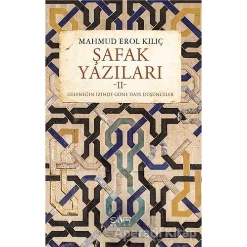 Şafak Yazıları 2 - Mahmud Erol Kılıç - Sufi Kitap