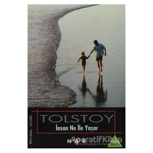 İnsan Ne ile Yaşar - Lev Nikolayeviç Tolstoy - Nar Yayınları