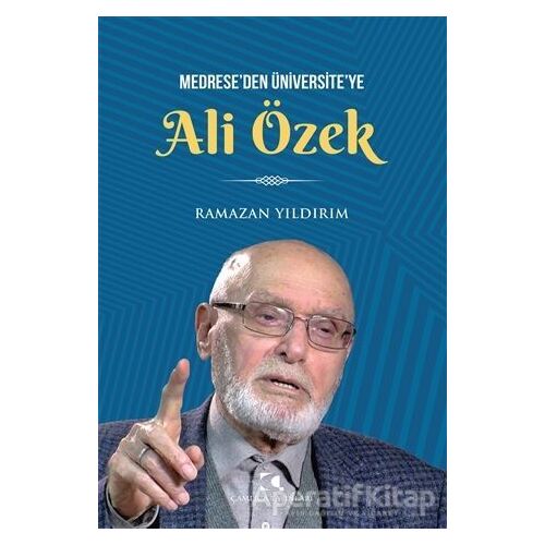 Medreseden Üniversiteye Ali Özbek - Ramazan Yıldırım - Çamlıca Yayınları