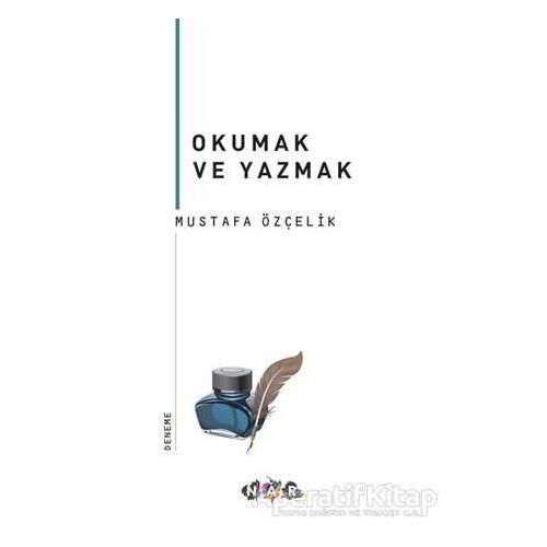 Okumak ve Yazmak - Mustafa Özçelik - Nar Yayınları