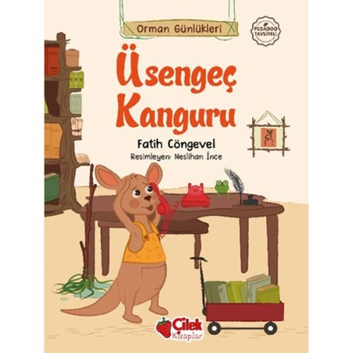 Orman Günlükleri Üşengeç Kanguru - Fatih Cöngevel - Çilek Kitaplar