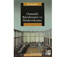 Osmanlı Bürokrasisi ve Modernleşme - Ali Akyıldız - İletişim Yayınevi