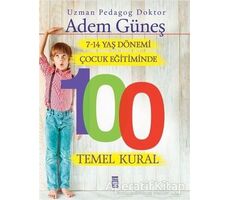 7-14 Yaş Dönemi Çocuk Eğitiminde 100 Temel Kural - Adem Güneş - Timaş Yayınları